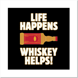 Life happens whiskey helps Posters and Art